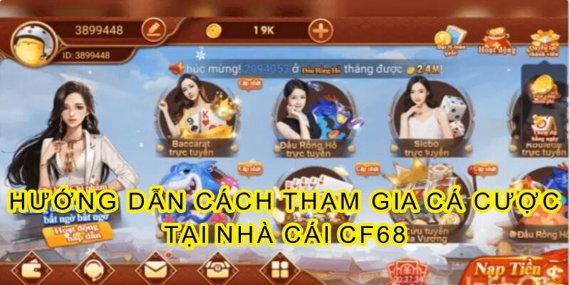 CF68 và cách tham gia chơi cá cược tại cổng game uy tín này