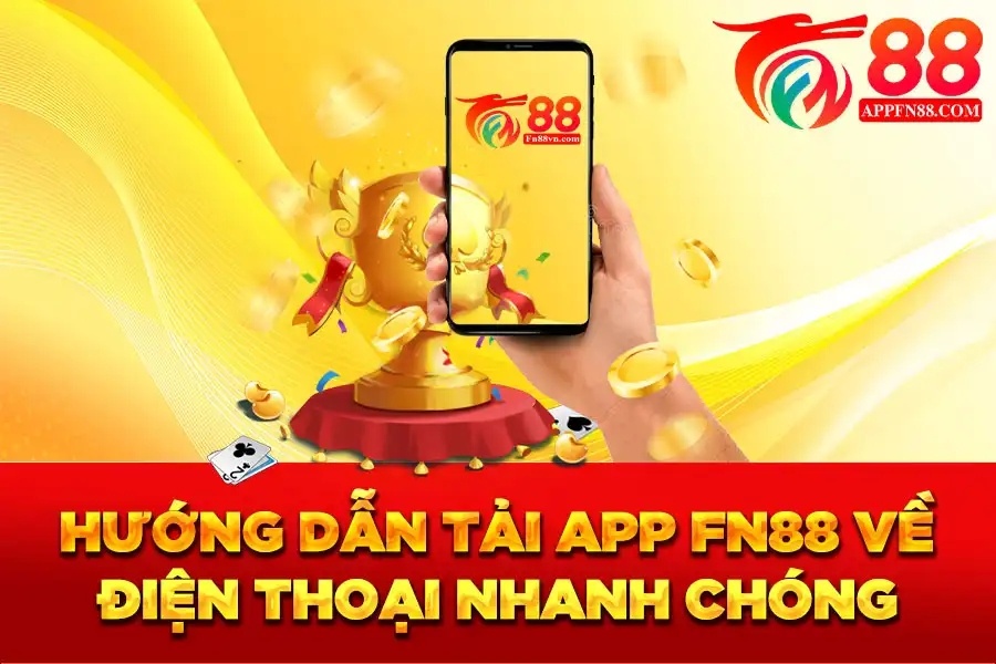 App Fn88 – Cách tải app cho điện thoại Android và IOS