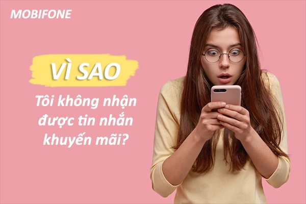Không nhận được tin nhắn khuyến mãi của mobifone?
