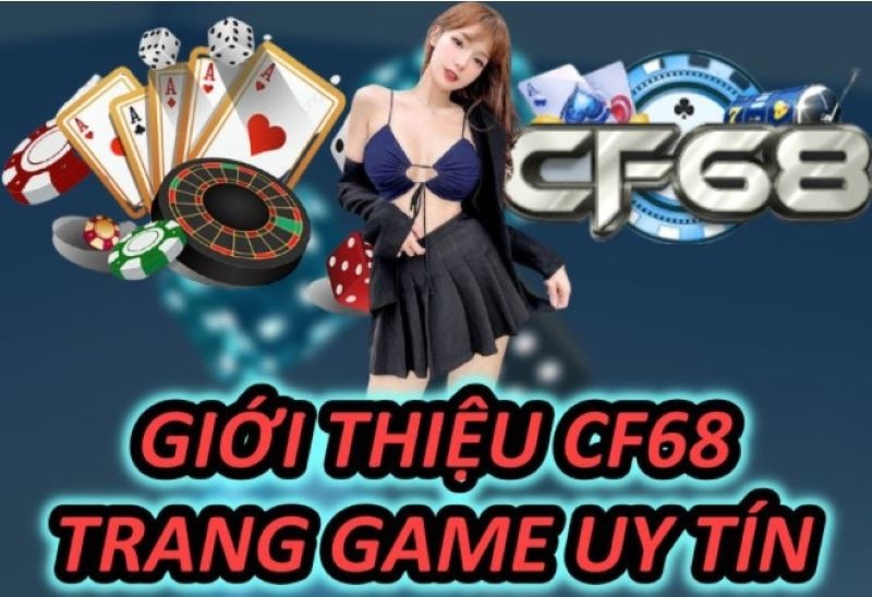 CF68.vin - Nhà cái uy tín và chất lượng số 1 tại Việt Nam