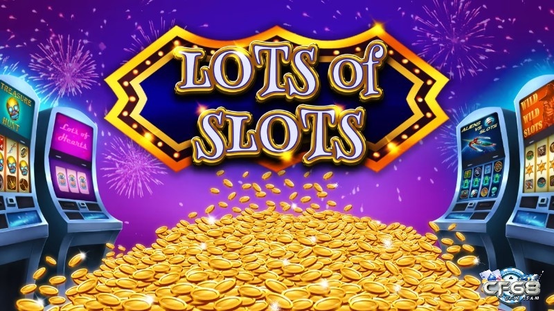 Slot game chơi thử miễn phí online hấp dẫn, giải trí cùng CF68