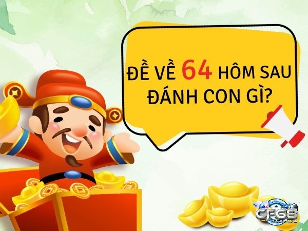 Cf68 khám phá con số đề về 64 đánh lô con gì?