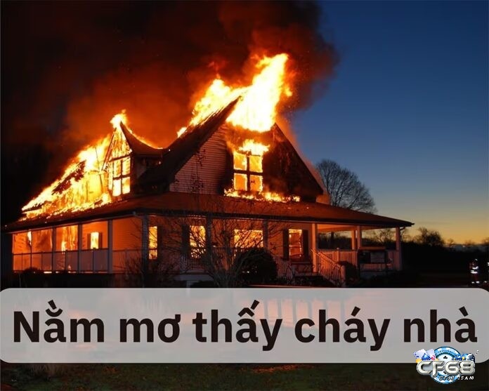 Thông tin tổng quan về giấc mơ thấy cháy nhà