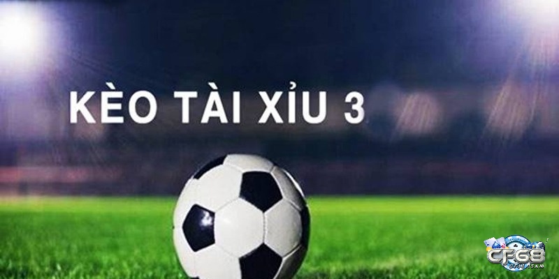 Kèo tài xỉu 3 trái cá cược dựa trên tổng bàn thắng ghi trong một trận đấu,ngưỡng cược được ở mức 3 bàn
