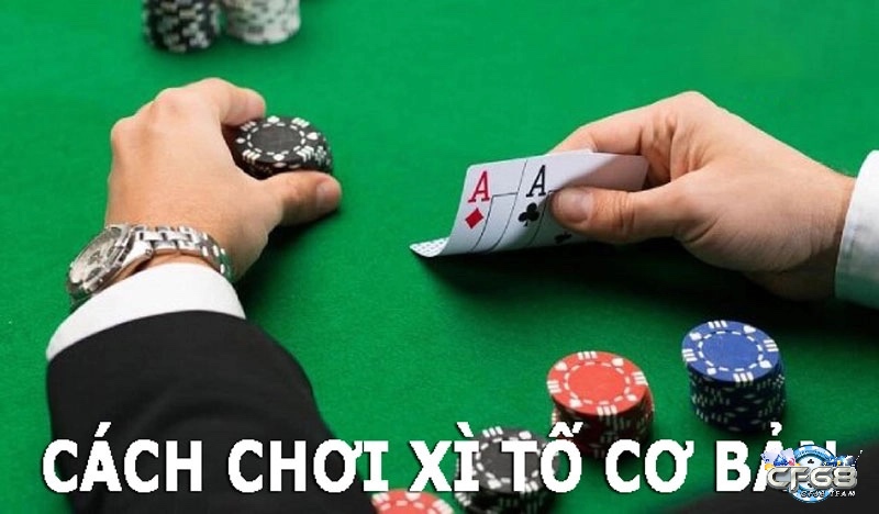 Hướng dẫn cách chơi Xì tố chi tiết nhất anh em nên tham khảo